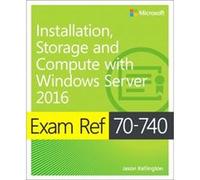 Exam Ref 70740 Installation Storage and Compute with Windows Server 2016 by Craig Zacker Craig Zacker (Auteur)