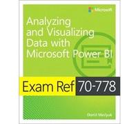 Exam Ref 70778 Analyzing and Visualizing Data by Using Microsoft Power BI by Daniil Maslyuk Inconnu (Auteur)