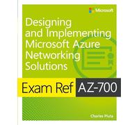 Exam Ref AZ-700 Designing and Implementing Microsoft Azure Networking Solutions