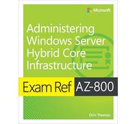 Exam Ref AZ-800 Administering Windows Server Hybrid Core Infrastructure