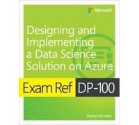 Exam Ref Dp-100 Designing And Implementing A Data Science Solution On Azure