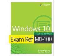 Exam Ref MD100 Windows 10 by Andrew Bettany Andrew Bettany (Auteur)