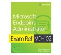 Exam Ref MD102 Microsoft Endpoint Administrator by Andrew Bettany Andrew Bettany (Auteur)