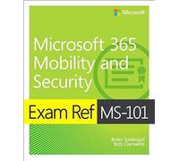 Exam Ref MS101 Microsoft 365 Mobility and Security by Robert Clements Brian Svidergol Robert Clements (Auteur)