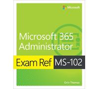 Exam Ref MS-102 Microsoft 365 Administrator