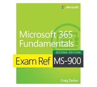 Exam Ref MS-900 : Microsoft 365 Fundamentals – Addison Wesley