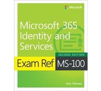 Exam Ref MS100 Microsoft 365 Identity and Services by Orin Thomas Orin Thomas (Auteur)