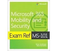 Exam Ref MS101 Microsoft 365 Mobility and Security by Robert Clements Brian Svidergol Robert Clements (Auteur)
