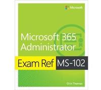 Orin Thomas – Exam Ref MS-102 Microsoft 365 Administrator – Broché (anglais)