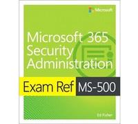 Exam Ref MS500 Microsoft 365 Security Administration by Nate Chamberlain Nate Chamberlain (Auteur)