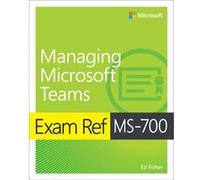 Exam Ref MS-700 Managing Microsoft Teams