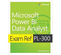 Exam Ref PL-300 Power BI Data Analyst