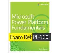 Exam Ref PL900 Microsoft Power Platform Fundamentals by Craig Zacker Craig Zacker (Auteur)