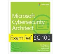 Exam Ref SC100 Microsoft Cybersecurity Architect by Gladys Rodriguez Gladys Rodriguez (Auteur)