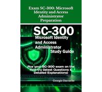 Exam SC-300: Microsoft Identity and Access Administrator Preparation: Ace your SC-300 exam on the first try (latest Questions & Detailed Explanations)