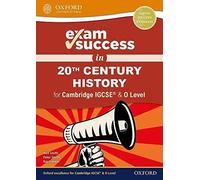 Exam Success In 20th Century History For Cambridge Igcse® & O Level