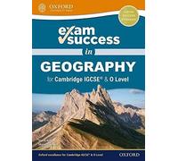 Exam Success In Geography For Cambridge Igcse® & O Level