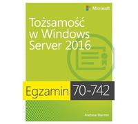 Examen 70-742 : Identity in Windows Server 2016 Andrew Warren (Buch auf Polnisch)