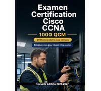 Examen Certification Cisco CCNA : 1000 QCM avec corrigés: Révision et préparation : adressage IPv4/IPv6, VLAN, routage OSPF et configuration IOS en ligne de commande