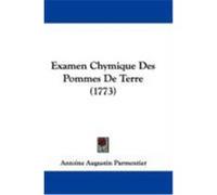 Examen Chymique Des Pommes de Terre (1773) Parmentier, Antoine Augustin (Auteur)