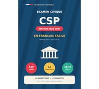 Examen Civique CSP 2026-2027 en Français Facile: Carte de séjour pluriannuelle : méthode A2-B1, 520 questions corrigées, mises en situation et 12 examens blancs