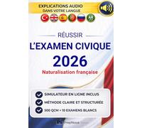Examen Civique & Naturalisation Française: Simulateur + Aide en 7 langues, 500 QCM, 10 Examens Blancs. Conforme aux Dernières Réformes