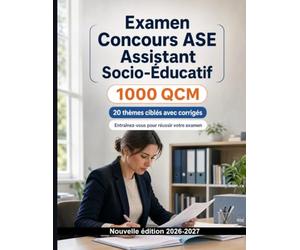 Examen Concours ASE Assistant Socio-Éducatif : 1000 QCM avec corrigés: Révision ciblée : accueil, protection de l’enfance, signalement, éthique et accompagnement des mineurs