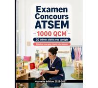 Examen Concours ATSEM : 1000 QCM avec corrigés: Révision ciblée : accueil, sécurité, développement de l’enfant, protection des mineurs et communication professionnelle