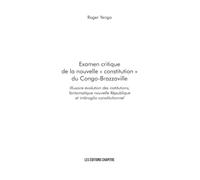 Examen critique de la nouvelle « constitution » du Congo-Brazzaville: Illusoire évolution des institutions, fantomatique nouvelle République et imbroglio constitutionnel