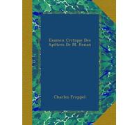 Examen Critique Des Apôtres De M. Renan