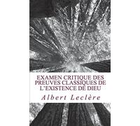 Examen critique des preuves classiques de l'existence de Dieu