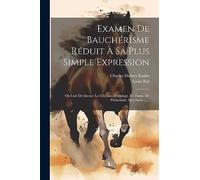 Examen De Bauchérisme Réduit À Sa Plus Simple Expression: Ou L'art De Dresser Les Chevaux D'attelage, De Dame, De Promenade, De Chasse ......