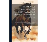 Examen De Bauchérisme Réduit À Sa Plus Simple Expression: Ou L'art De Dresser Les Chevaux D'attelage, De Dame, De Promenade, De Chasse ......