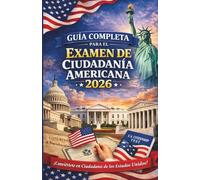 Examen de Ciudadanía Americana 2026 en Español: Guía Completa de Estudio N-400 con 128 Preguntas Oficiales, Exámenes de Práctica, Lectura, Escritura y Vocabulario Clave