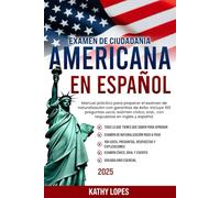 Examen de Ciudadanía Americana en Español. Manual práctico para preparar el examen de naturalizacion con garantías de éxito. Incluye 100 preguntas ... oral… con respuestas en inglés y español.