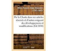 Examen de la Charte dans ses articles réservés et dans quelques autres exigeant des développemens François-Ange-Alexandre Blein (Auteur)