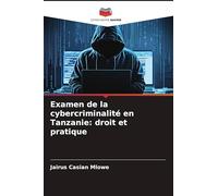 Examen de la cybercriminalité en Tanzanie: droit et pratique