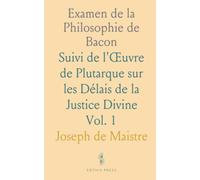 Examen de la Philosophie de Bacon: Suivi de l'Œuvre de Plutarque sur les Délais de la Justice Divine