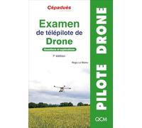 Examen de télépilote de drone. Questions et explications. CATS. 7e édition