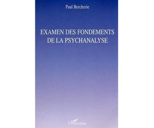 Examen des fondements de la psychanalyse - Paul Bercherie - L'harmattan - broché - Essai