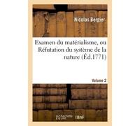 Examen du matérialisme, ou Réfutation du système de la nature. Volume 2 - Nicolas Bergier - Hachette Bnf - broché - Livre