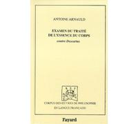 Examen du traité de l'essence du corps Antoine Arnauld (Auteur)