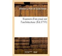 Examen d'un essai sur l'architecture, avec quelques remarques sur cette science Traitée dans l'esprit des beaux-arts - Étienne La Font de Saint-Yenne - Hachette Bnf - broché - Livre