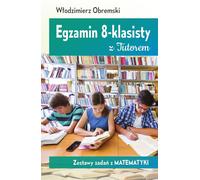 Examen pour la 8ème année avec le tuteur Mathématiques Ensembles de tâches - Włodzimierz Obremski (Bildungsressourcen für Grundschule 7-8 auf Polnisch)