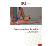 Examen pratique du rachis Le rachis cervical Le rachis dorso-lombaire - Yakoubi Becherki - Universitaires Europeennes - broché - Livre