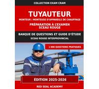Examen Sceau rouge - Tuyauteur / Monteur d’appareils de chauffage: 1000 questions pratiques avec réponses détaillées pour l’examen interprovincial (Sceau rouge)