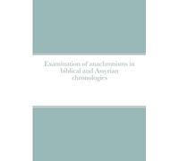 Examination of anachronisms in biblical and Assyrian chronologies