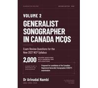Examination Review: Generalist Sonographer in Canada MCQs. NCP 7.0. : Volume 2.: 2000 Review Questions, Includes 3 Free Bonus Full-Length Mock Exams and Bonus Image-Based Practice Questions.
