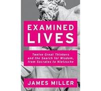 Examined Lives: Twelve Great Thinkers and the Search for Wisdom, from Socrates to Nietzsche - [Version Originale] Inconnu (Auteur)