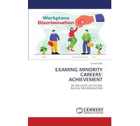 EXAMING MINORITY CAREERS’ ACHIEVEMENT: IN THE LIGHT OF FACINGRACIAL DISCRIMINATION
